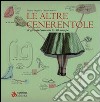 Le altre cenerentole. Il giro del mondo in 80 scarpe. Ediz. illustrata libro di Ongini Vinicio Carrer Chiara