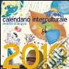 Calendario interculturale 2010. Ediz. illustrata libro di Colarossi A. (cur.)