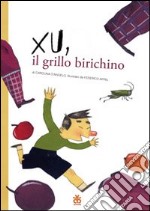 Xu, il grillo birichino. Ediz. illustrata libro