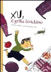 Xu, il grillo birichino. Ediz. illustrata libro