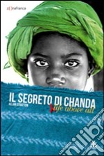 Il segreto di Chanda. Live above all libro