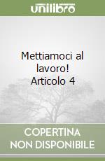 Mettiamoci al lavoro! Articolo 4 libro