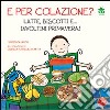 E per colazione? Latte, biscotti e... involtini primavera! Ediz. illustrata libro di Lacoq Rebecca