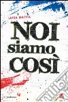 Noi siamo così libro