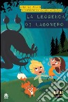 La leggenda di Lagonero. Amelia e zio gatto libro