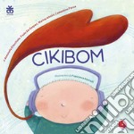 Cikibom. Ediz. a colori. Con CD Audio libro