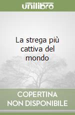 La strega più cattiva del mondo libro