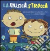 La musicastrocca. Con CD Audio libro di Maiucchi Massimiliano D'Orazi Alessandro
