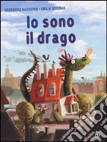 Io sono il drago. Ediz. illustrata libro