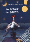 Di becco in becco. Ediz. ad alta leggibilità libro