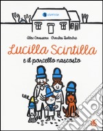 Lucilla Scintilla e il porcello nascosto. Ediz. a colori libro