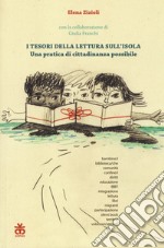 I tesori della lettura sull'isola. Una pratica di cittadinanza possibile libro