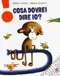 Cosa dovrei dire io? Ediz. a colori libro