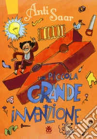 Una piccola grande invenzione. Ediz. illustrata libro