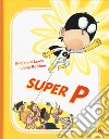 Super P. Ediz. illustrata libro di Robben Jaap