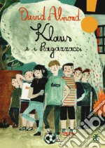 Klaus e i ragazzacci. Ediz. ad alta leggibilità libro