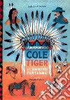 Cole Tiger e l'esercito fantasma libro di D'Ascani Federica