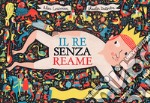 Il re senza reame. Ediz. a colori libro