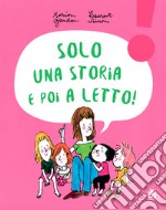 Solo una storia e poi a letto! Ediz. a caratteri grandi libro