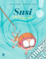 Susi in piscina. Ediz. a colori libro