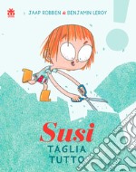 Susi taglia tutto. Ediz. a colori libro