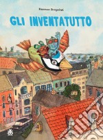 Gli inventatutto libro