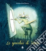 Lo specchio Henri. Ediz. a colori libro