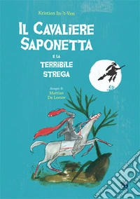 Il cavaliere saponetta e la terribile strega libro