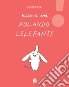 Ecco a voi Rolando Lelefante libro di Mézel Louise