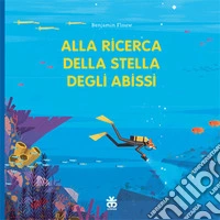 Alla ricerca della stella degli abissi. Ediz. a colori libro