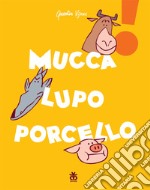 Mucca lupo porcello libro