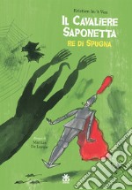 Il cavaliere saponetta re di spugna libro