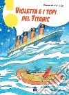 Violetta e i topi del Titanic libro