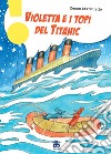 Violetta e i topi del Titanic libro di Mariniello Cecco