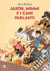 Jakob, Mimmi e i cani parlanti libro