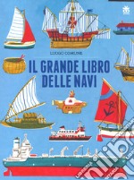 Il grande libro delle navi. Ediz. a colori