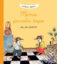 Mino piccolo topo ha un ospite. Ediz. a colori