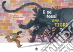 E se fossi una tigre? libro