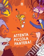 Attenta piccola pantera! Ediz. illustrata libro