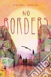 No borders libro di Facchini Giuliana
