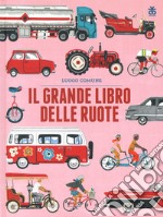 Il grande libro delle ruote. Ediz. a colori