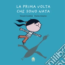 La prima volta che sono nata. Ediz. a colori