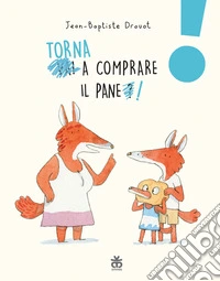 Torna a comprare il pane!