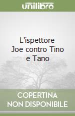 L'ispettore Joe contro Tino e Tano