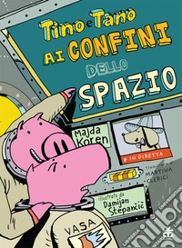 Tino e Tano ai confini dello spazio. Ediz. a colori libro
