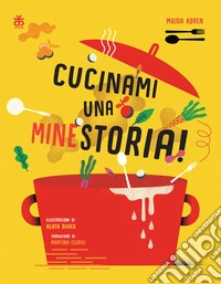 Cucinami una minestoria! Ediz. a colori libro