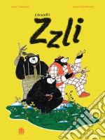 I fratelli Zzli. Ediz. a colori libro