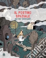 Una fame terrificante. Il postino spaziale libro