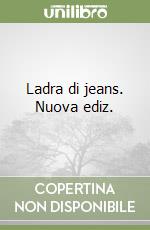 Ladra di jeans. Nuova ediz. libro