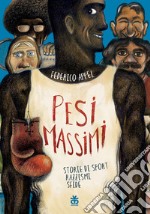 Pesi massimi. Storie di sport, razzismi, sfide libro